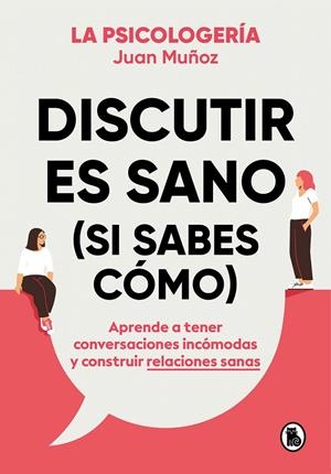 DISCUTIR ES SANO SI SABES COMO | 9788402425225 | MUÑOZ (@PSICOLOGERIA), JUAN | Galatea Llibres | Llibreria online de Reus, Tarragona | Comprar llibres en català i castellà online