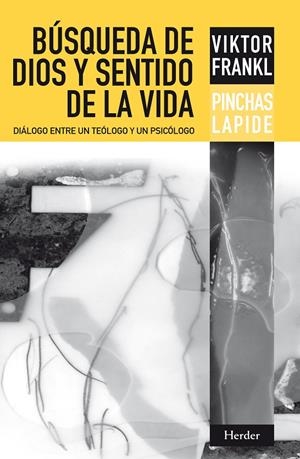 BÚSQUEDA DE DIOS Y SENTIDO DE LA VIDA | 9788425428333 | FRANKL, VIKTOR EMIL/LAPIDE, PINCHAS | Galatea Llibres | Librería online de Reus, Tarragona | Comprar libros en catalán y castellano online