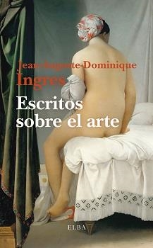 ESCRITOS SOBRE EL ARTE | 9788412649796 | INGRES, JEAN-AUGUSTE-DOMINIQUE | Galatea Llibres | Llibreria online de Reus, Tarragona | Comprar llibres en català i castellà online