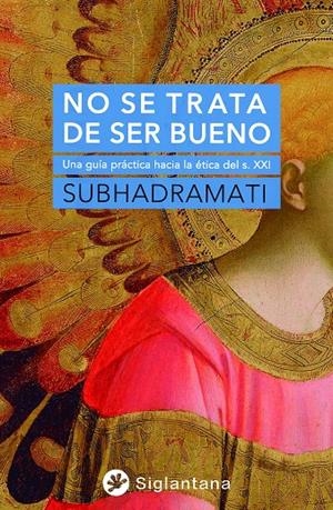 NO SE TRATA DE SER BUENO | 9788418556333 | SUBHADRAMATI | Galatea Llibres | Llibreria online de Reus, Tarragona | Comprar llibres en català i castellà online