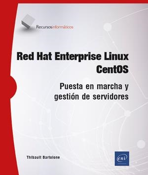 RED HAT ENTERPRISE LINUX - CENTOS - PUESTA EN MARCHA Y GESTIÓN DE SERVIDORES | 9782409043833 | BARTOLONE, THIBAULT | Galatea Llibres | Llibreria online de Reus, Tarragona | Comprar llibres en català i castellà online