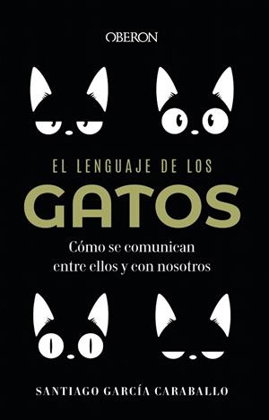 EL LENGUAJE DE LOS GATOS | 9788441549227 | GARCÍA CARABALLO, SANTIAGO | Galatea Llibres | Llibreria online de Reus, Tarragona | Comprar llibres en català i castellà online