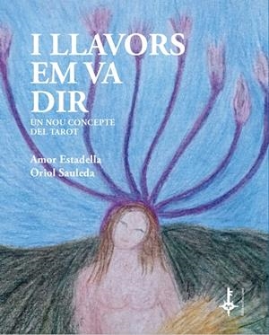I LLAVORS EM VA DIR | 9788418693106 | ESTADELLA PUIGVERT, AMOR/SAULEDA REGADA, ORIOL | Galatea Llibres | Llibreria online de Reus, Tarragona | Comprar llibres en català i castellà online