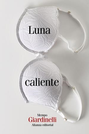 LUNA CALIENTE | 9788411485319 | GIARDINELLI, MEMPO | Galatea Llibres | Librería online de Reus, Tarragona | Comprar libros en catalán y castellano online