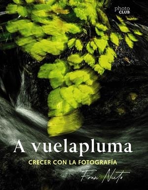 A VUELAPLUMA. CRECER CON LA FOTOGRAFÍA | 9788441549081 | NIETO, FRAN | Galatea Llibres | Llibreria online de Reus, Tarragona | Comprar llibres en català i castellà online