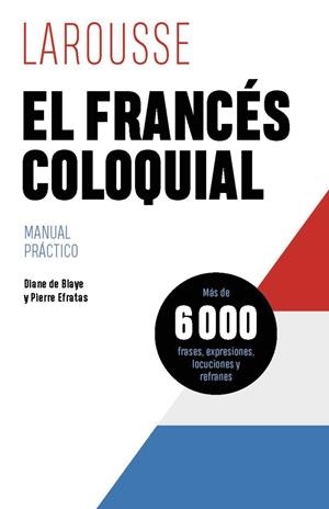 EL FRANCÉS COLOQUIAL | 9788419739629 | DE BLAYE, DIANE/EFRATAS, PIERRE | Galatea Llibres | Llibreria online de Reus, Tarragona | Comprar llibres en català i castellà online