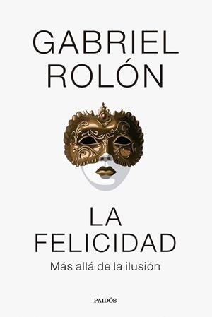 LA FELICIDAD | 9788449341977 | ROLÓN, GABRIEL | Galatea Llibres | Librería online de Reus, Tarragona | Comprar libros en catalán y castellano online