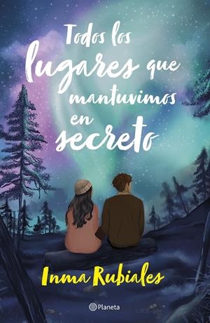 TODOS LOS LUGARES QUE MANTUVIMOS EN SECRETO | 9788408283461 | RUBIALES, INMA | Galatea Llibres | Llibreria online de Reus, Tarragona | Comprar llibres en català i castellà online