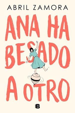 ANA HA BESADO A OTRO | 9788466677363 | ZAMORA, ABRIL | Galatea Llibres | Llibreria online de Reus, Tarragona | Comprar llibres en català i castellà online