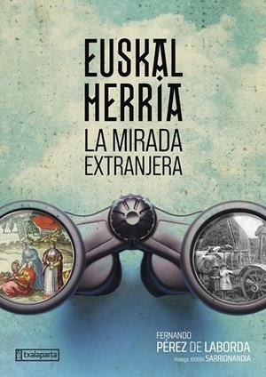 EUSKAL HERRIA. LA MIRADA EXTRANJERA | 9788419319722 | PÉREZ DE LABORDA, FERNANDO | Galatea Llibres | Llibreria online de Reus, Tarragona | Comprar llibres en català i castellà online