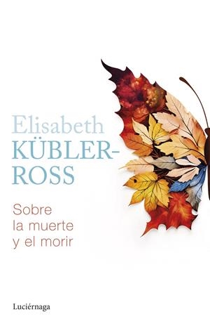 SOBRE LA MUERTE Y EL MORIR | 9788419996022 | KÜBLER-ROSS, ELISABETH | Galatea Llibres | Librería online de Reus, Tarragona | Comprar libros en catalán y castellano online