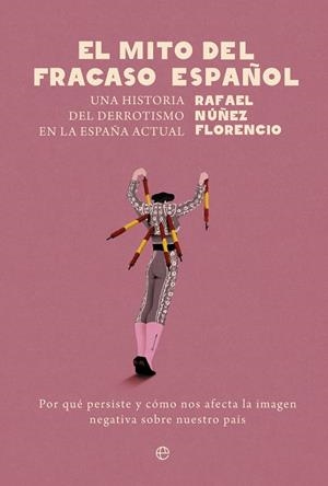 EL MITO DEL FRACASO ESPAÑOL | 9788413847276 | NÚÑEZ FLORENCIO, RAFAEL | Galatea Llibres | Librería online de Reus, Tarragona | Comprar libros en catalán y castellano online