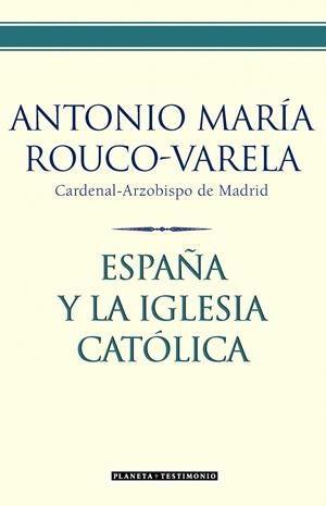 ESPAÑA Y LA IGLESIA CATOLICA | 9788408067429 | ROUCO VARELA, ANTONIO MARIA | Galatea Llibres | Librería online de Reus, Tarragona | Comprar libros en catalán y castellano online