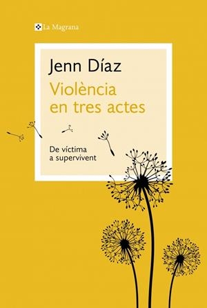 VIOLÈNCIA EN TRES ACTES | 9788410009035 | DÍAZ, JENN | Galatea Llibres | Librería online de Reus, Tarragona | Comprar libros en catalán y castellano online