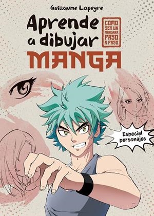 APRENDE A DIBUJAR MANGA | 9788408279372 | LAPEYRE, GUILLAUME | Galatea Llibres | Librería online de Reus, Tarragona | Comprar libros en catalán y castellano online