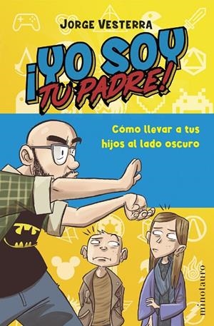 YO SOY TU PADRE! | 9788445016701 | VESTERRA, JORGE | Galatea Llibres | Llibreria online de Reus, Tarragona | Comprar llibres en català i castellà online