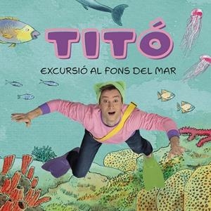 TITÓ. EXCURSIÓ AL FONS DEL MAR | 9788413896229 | JIMÉNEZ CARBÓ, CRISTINA/AMATE, KIM | Galatea Llibres | Llibreria online de Reus, Tarragona | Comprar llibres en català i castellà online