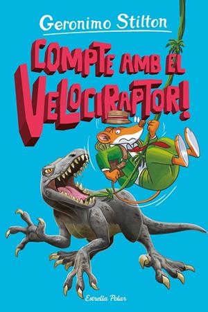 L'ILLA DELS DINOSAURES 3. COMPTE AMB EL VELOCIRAPTOR! STILTON | 9788413897349 | Galatea Llibres | Librería online de Reus, Tarragona | Comprar libros en catalán y castellano online