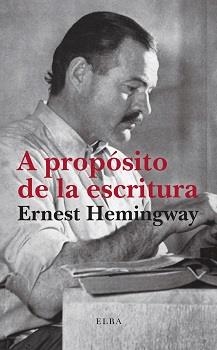 A PROPÓSITO DE LA ESCRITURA | 9788412649758 | HEMINGWAY, ERNEST | Galatea Llibres | Librería online de Reus, Tarragona | Comprar libros en catalán y castellano online