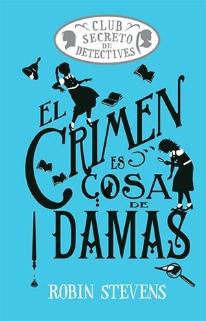EL CRIMEN ES COSA DE DAMAS (COZY MYSTERY JUVENIL) | 9788419599469 | STEVENS, ROBIN | Galatea Llibres | Llibreria online de Reus, Tarragona | Comprar llibres en català i castellà online