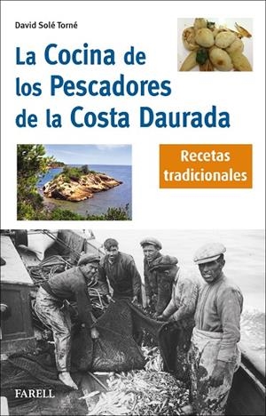 LA COCINA DE LOS PESCADORES DE LA COSTA DAURADA. RECETAS TRADICIONALES | 9788417116903 | SOLE TORNE, DAVID | Galatea Llibres | Llibreria online de Reus, Tarragona | Comprar llibres en català i castellà online