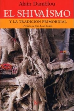 SHIVAISMO Y LA TRADICION PRIMORDIAL, EL | 9788472456228 | DANIELOU, ALAIN | Galatea Llibres | Librería online de Reus, Tarragona | Comprar libros en catalán y castellano online