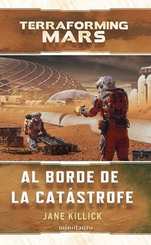 AL BORDE DE LA CATÁSTROFE. TERRAFORMING MARS | 9788445015001 | KILLICK, JANE | Galatea Llibres | Llibreria online de Reus, Tarragona | Comprar llibres en català i castellà online
