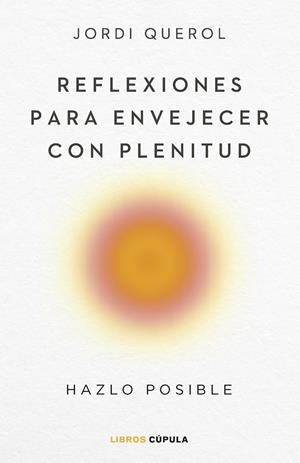 REFLEXIONES PARA ENVEJECER CON PLENITUD | 9788448040710 | QUEROL, JORDI | Galatea Llibres | Librería online de Reus, Tarragona | Comprar libros en catalán y castellano online