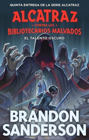 EL TALENTO OSCURO (ALCATRAZ CONTRA LOS BIBLIOTECARIOS MALVADOS 5) | 9788419522825 | SANDERSON, BRANDON | Galatea Llibres | Llibreria online de Reus, Tarragona | Comprar llibres en català i castellà online