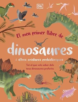 EL MEU PRIMER LLIBRE DE DINOSAURES I ALTRES CRIATURES PREHISTÒRIQUES | 9780241682128 | Galatea Llibres | Llibreria online de Reus, Tarragona | Comprar llibres en català i castellà online