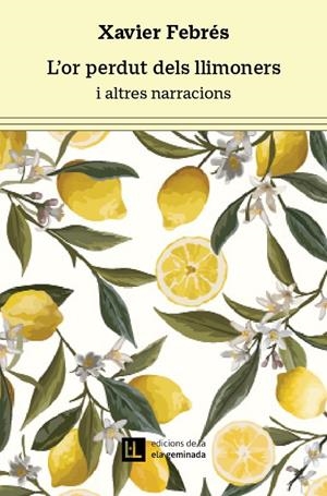 L'OR PERDUT DELS LLIMONERS | 9788412676679 | FEBRÉS, XAVIER | Galatea Llibres | Llibreria online de Reus, Tarragona | Comprar llibres en català i castellà online