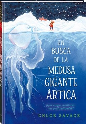 EN BUSCA DE LA MEDUSA GIGANTE ÁRTICA | 9788419913111 | SAVAGE, CHLOE | Galatea Llibres | Librería online de Reus, Tarragona | Comprar libros en catalán y castellano online