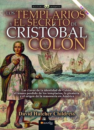 LOS TEMPLARIOS Y EL SECRETO DE CRISTÓBAL COLÓN | 9788413054254 | HATCHER CHILDRESS, DAVID | Galatea Llibres | Librería online de Reus, Tarragona | Comprar libros en catalán y castellano online