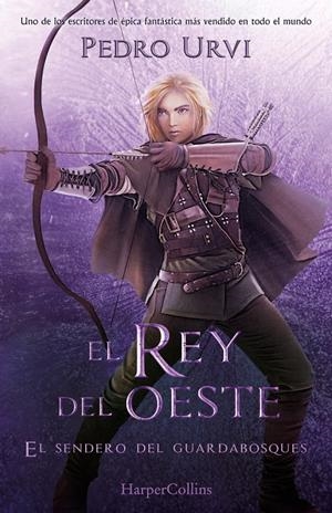 EL REY DEL OESTE (EL SENDERO DEL GUARDABOSQUES, LIBRO 7) | 9788419883162 | URVI, PEDRO | Galatea Llibres | Librería online de Reus, Tarragona | Comprar libros en catalán y castellano online