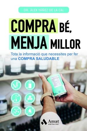 COMPRA BÉ, MENJA MILLOR | 9788419870506 | YÁÑEZ DE LA CAL, ÀLEX | Galatea Llibres | Librería online de Reus, Tarragona | Comprar libros en catalán y castellano online