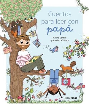 CUENTOS PARA LEER CON PAPÁ | 9788408275312 | SANTINI, CÉLINE | Galatea Llibres | Librería online de Reus, Tarragona | Comprar libros en catalán y castellano online