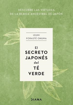 EL SECRETO JAPONÉS DEL TÉ VERDE | 9788411191272 | FORASTÉ ONUMA, IZUMI | Galatea Llibres | Librería online de Reus, Tarragona | Comprar libros en catalán y castellano online