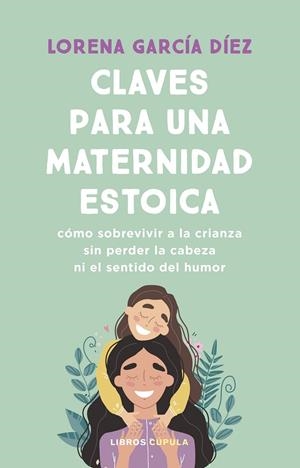 CLAVES PARA UNA MATERNIDAD ESTOICA | 9788448040598 | GARCÍA DÍEZ, LORENA | Galatea Llibres | Llibreria online de Reus, Tarragona | Comprar llibres en català i castellà online