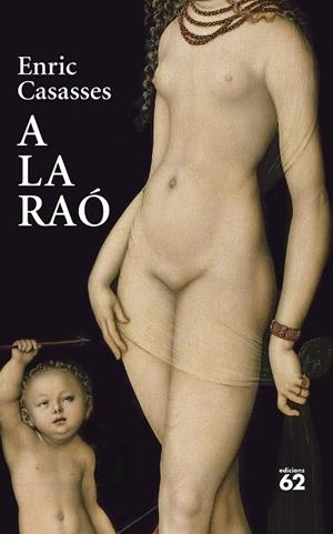 A LA RAÓ | 9788429781700 | CASASSES FIGUERAS, ENRIC | Galatea Llibres | Llibreria online de Reus, Tarragona | Comprar llibres en català i castellà online