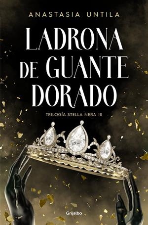 LADRONA DE GUANTE DORADO (TRILOGÍA STELLA NERA 3) | 9788425365867 | UNTILA, ANASTASIA | Galatea Llibres | Llibreria online de Reus, Tarragona | Comprar llibres en català i castellà online