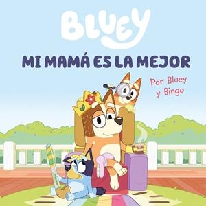 BLUEY. MI MAMÁ ES LA MEJOR | 9788448867645 | Galatea Llibres | Librería online de Reus, Tarragona | Comprar libros en catalán y castellano online