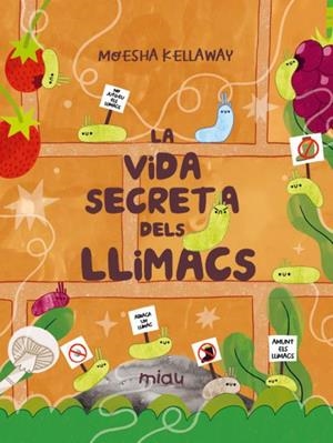 LA VIDA SECRETA DELS LLIMACS | 9788418753510 | KELLAWAY, MOESHA | Galatea Llibres | Llibreria online de Reus, Tarragona | Comprar llibres en català i castellà online