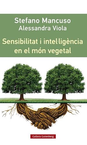SENSIBILITAT I INTEL·LIGÈNCIA EN EL MÓN VEGETAL | 9788419392435 | MANCUSO, STEFANO | Galatea Llibres | Librería online de Reus, Tarragona | Comprar libros en catalán y castellano online
