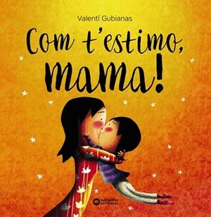 COM T'ESTIMO, MAMA! | 9788448963453 | GUBIANAS, VALENTÍ | Galatea Llibres | Llibreria online de Reus, Tarragona | Comprar llibres en català i castellà online