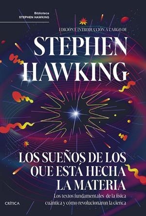 LOS SUEÑOS DE LOS QUE ESTÁ HECHA LA MATERIA | 9788491996293 | HAWKING, STEPHEN | Galatea Llibres | Librería online de Reus, Tarragona | Comprar libros en catalán y castellano online
