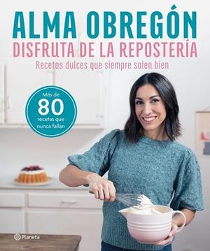 DISFRUTA DE LA REPOSTERÍA | 9788408284635 | OBREGÓN, ALMA | Galatea Llibres | Librería online de Reus, Tarragona | Comprar libros en catalán y castellano online