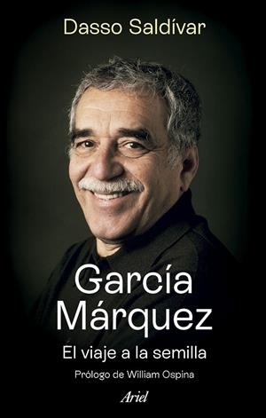 GARCÍA MÁRQUEZ. EL VIAJE A LA SEMILLA | 9788434437470 | SALDÍVAR, DASSO | Galatea Llibres | Llibreria online de Reus, Tarragona | Comprar llibres en català i castellà online