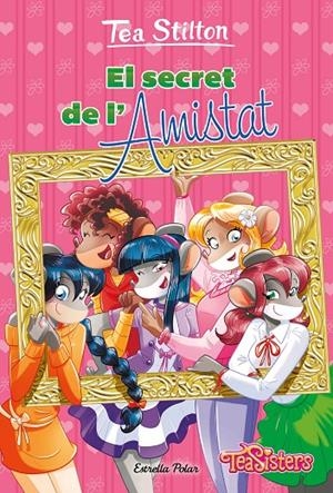 EL SECRET DE L'AMISTAT. TEA STILTON 48 | 9788413897608 | Galatea Llibres | Llibreria online de Reus, Tarragona | Comprar llibres en català i castellà online