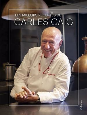 LES MILLORS RECEPTES DE CARLES GAIG | 9788466431712 | GAIG FRAMIS, CARLES | Galatea Llibres | Librería online de Reus, Tarragona | Comprar libros en catalán y castellano online