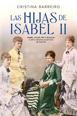 LAS HIJAS DE ISABEL II | 9788413847627 | BARREIRO, CRISTINA | Galatea Llibres | Librería online de Reus, Tarragona | Comprar libros en catalán y castellano online